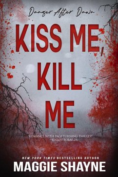 Kiss Me, Kill Me (Danger After Dark, #6) (eBook, ePUB) - Shayne, Maggie