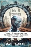 AI Unleashed: Prompt Engineering and Development for Business Transformation (eBook, ePUB)