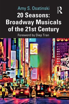 20 Seasons: Broadway Musicals of the 21st Century (eBook, PDF) - Osatinski, Amy S.