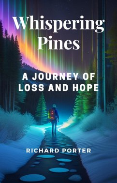 Whispering Pines: A Journey of Loss and Hope (Wilderness Adventuress Book 1, #1) (eBook, ePUB) - Porter, Richard