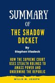 Summary of The Shadow Docket By Stephen Vladeck: How the Supreme Court Uses Stealth Rulings to Amass Power and Undermine the Republic (eBook, ePUB)