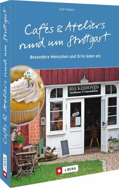 Cafés und Ateliers rund um Stuttgart   (Mängelexemplar) - Friesen, Ute