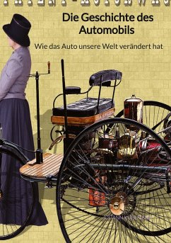 Die Geschichte des Automobils - Wie das Auto unsere Welt verändert hat - Kuhlmann, Johann