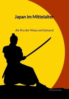Japan im Mittelalter - die Ära der Ninja und Samurai - Kluge, Fenja