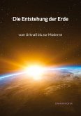 Die Entstehung der Erde - vom Urknall bis zur Moderne