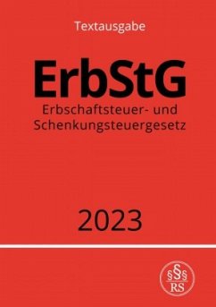 Erbschaftsteuer- und Schenkungsteuergesetz - ErbStG 2023 - Studier, Ronny