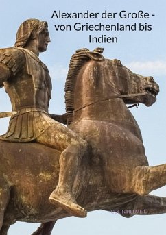 Alexander der Große - von Griechenland bis Indien - Helmer, Colin