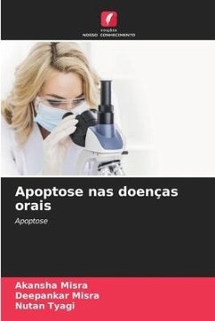 Apoptose nas doenças orais - Misra, Akansha;Misra, Deepankar;Tyagi, Nutan