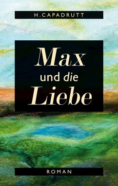 Max und die Liebe - Capadrutt, H.