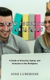 From Tokenism to Inclusion: A Guide to Diversity, Equity, and Inclusion in the Workplace (eBook, ePUB)