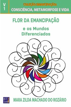 FLOR DA EMANCIPAÇÃO E OS MUNDOS DIFERENCIADOS (eBook, ePUB) - Rozário, Mara Zilda Machado do