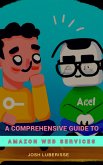 A Comprehensive Guide to Amazon Web Services (eBook, ePUB)