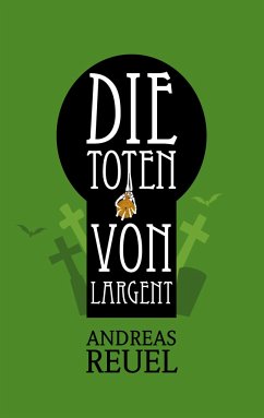 Die Toten von Largent - Reuel, Andreas
