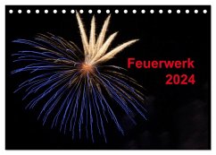 Feuerwerk (Tischkalender 2024 DIN A5 quer), CALVENDO Monatskalender