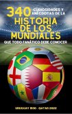 340 Curiosidades y Anécdotas de la Historia de los Mundiales (eBook, ePUB)