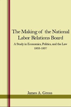 The Making of the National Labor Relations Board (eBook, ePUB) - Gross, James A.