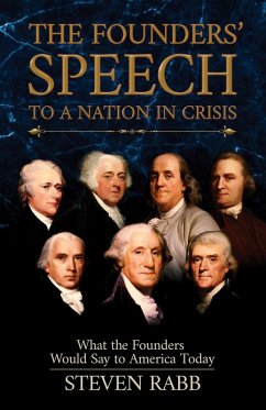 The Founders' Speech to a Nation in Crisis (eBook, ePUB) - Rabb, Steven