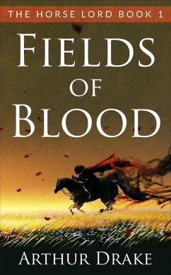 Fields Of Blood (The Horse Lord, #1) (eBook, ePUB) - Drake, Arthur