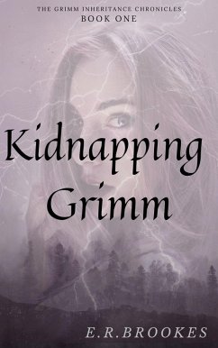 Kidnapping Grimm (Grimm Inheritance Chronicles, #1) (eBook, ePUB) - Brookes, E. R.
