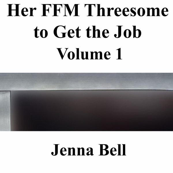 Her FFM Threesome to Get the Job 1 (eBook, ePUB) Her FFM Threesome to Get the Job 1 (eBook, ePUB)
