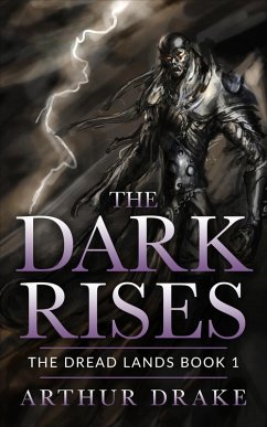 The Dark Rises (The Dread Lands, #1) (eBook, ePUB) - Drake, Arthur