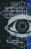 The Geopolitics of Artificial Intelligence: Strategic Implications of AI for Global Security (eBook, ePUB)