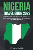 Nigeria Travel Guide 2023: Discover Nigeria with its Culture, History and Beauty and explore major Cities, National Parks and traveling safely