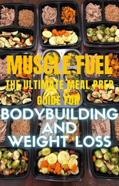 Muscle Fuel: The Ultimate Meal Prep Guide for Bodybuilding and Weight Loss (eBook, ePUB) - Harrison, Tyron