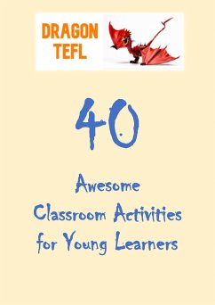 40 Awesome Classroom Activities for Young Learners (eBook, ePUB) - DragonTEFL