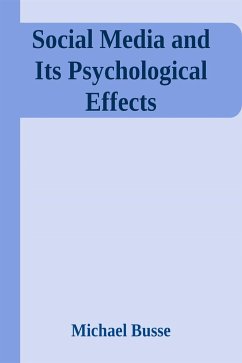 Social Media and Its Psychological Effects (eBook, ePUB) - Michael, Busse