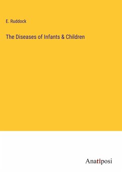 The Diseases of Infants & Children - Ruddock, E.