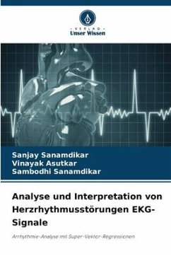 Analyse und Interpretation von Herzrhythmusstörungen EKG-Signale - Sanamdikar, Sanjay;Asutkar, Vinayak;Sanamdikar, Sambodhi