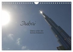 Dubai. Glanz unter der Sonne Arabiens (Wandkalender 2024 DIN A4 quer), CALVENDO Monatskalender