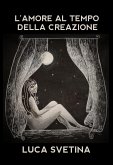 L'amore al tempo della creazione (eBook, ePUB)