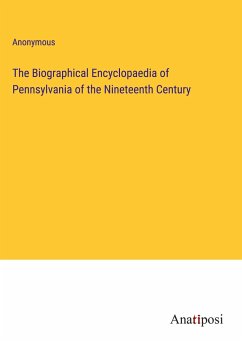 The Biographical Encyclopaedia of Pennsylvania of the Nineteenth Century - Anonymous