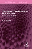 The History of the Borough of High Wycombe (eBook, ePUB) The History of the Borough of High Wycombe (eBook, ePUB)