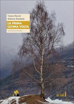 La prima ultima volta (eBook, ePUB) - Bonfanti, Roberto; Mazzei, Vanna