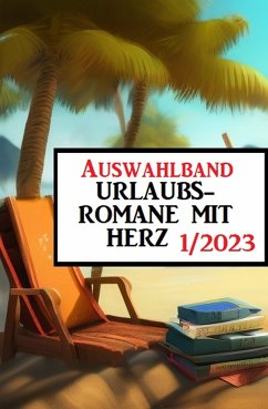 Auswahlband Urlaubsromane mit Herz 1/2023 (eBook, ePUB) - Wiards, Fred; Martach, Anna; Palmer, Sandy