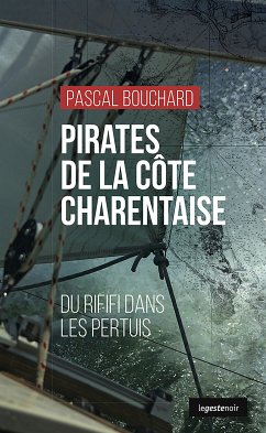 PIRATES DE LA CÔTE CHARENTAISE (eBook, ePUB) - BOUCHARD, PASCAL