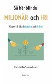 Så här blir du MILJONÄR och FRI (eBook, ePUB)