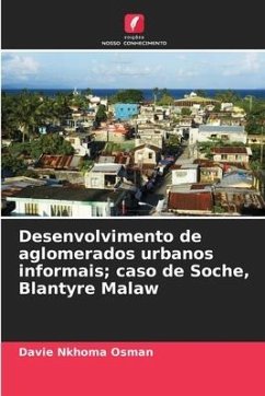 Desenvolvimento de aglomerados urbanos informais; caso de Soche, Blantyre Malaw - Nkhoma Osman, Davie