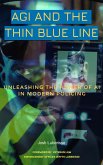 AGI and the Thin Blue Line: Unleashing the Power of AI in Modern Policing (eBook, ePUB)