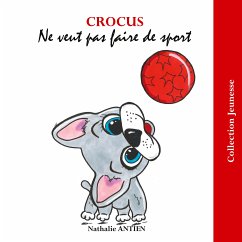 Crocus ne veut pas faire de sport (eBook, ePUB) - Antien, Nathalie