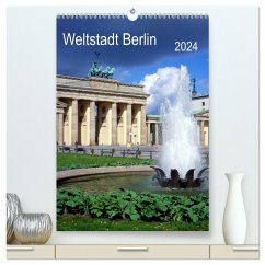 Weltstadt Berlin (hochwertiger Premium Wandkalender 2024 DIN A2 hoch), Kunstdruck in Hochglanz