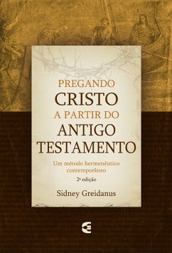 Pregando Cristo a partir do Antigo Testamento (eBook, ePUB) - Greidanus, Sidney