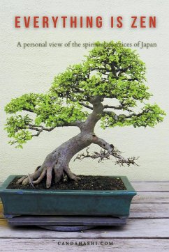 Everything is Zen - A personal view of the Spiritual Practices of Japan - Candahashi, Hermann