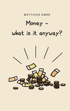 Money - what is it anyway? (eBook, ePUB) - Emde, Matthias