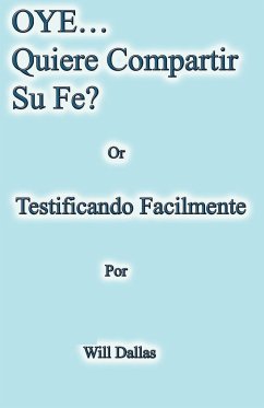 OYE...Quiere Compartir Su Fe? Or Testificando Facilmente - Dallas, Will