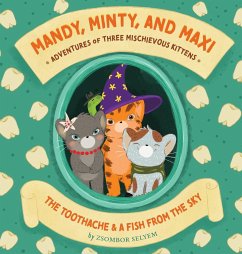Mandy, Minty and Maxi - Adventures of Three Mischievous Kittens - Selyem, Zsombor