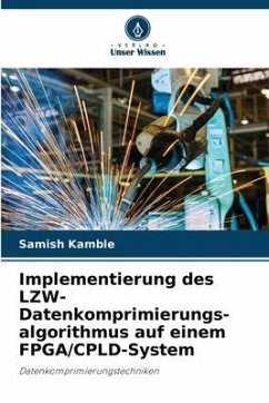 Implementierung des LZW-Datenkomprimierungs- algorithmus auf einem FPGA/CPLD-System - Kamble, Samish